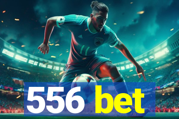 556 bet